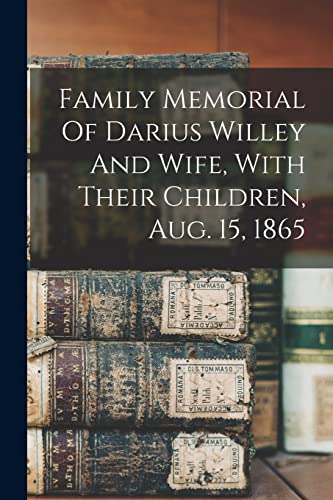 Family Memorial Of Darius Willey And Wife, With Their Children, Aug. 15, 1865