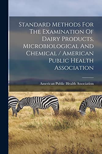 Standard Methods For The Examination Of Dairy Products, Microbiological And Chemical / American Public Health Association