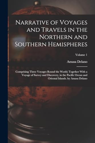 Narrative of Voyages and Travels in the Northern and Southern Hemispheres