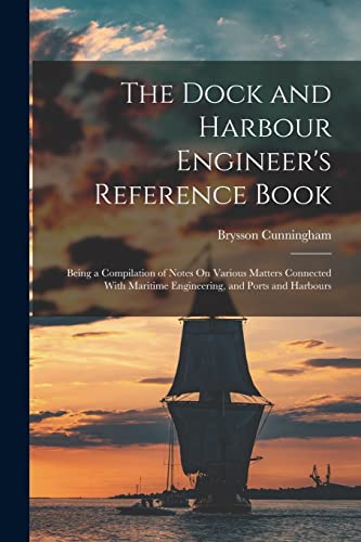 The Dock and Harbour Engineer's Reference Book