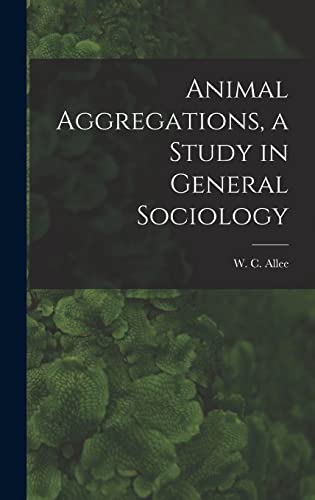Animal Aggregations, a Study in General Sociology