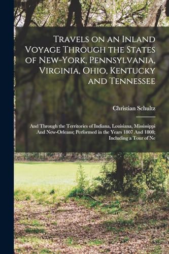 Travels on an Inland Voyage Through the States of New-York, Pennsylvania, Virginia, Ohio, Kentucky and Tennessee