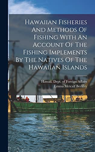 Hawaiian Fisheries And Methods Of Fishing With An Account Of The Fishing Implements By The Natives Of The Hawaiian Islands