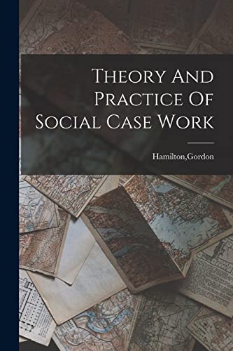 Theory And Practice Of Social Case Work