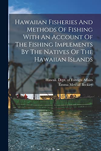Hawaiian Fisheries And Methods Of Fishing With An Account Of The Fishing Implements By The Natives Of The Hawaiian Islands