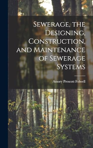 Sewerage, the Designing, Construction, and Maintenance of Sewerage Systems