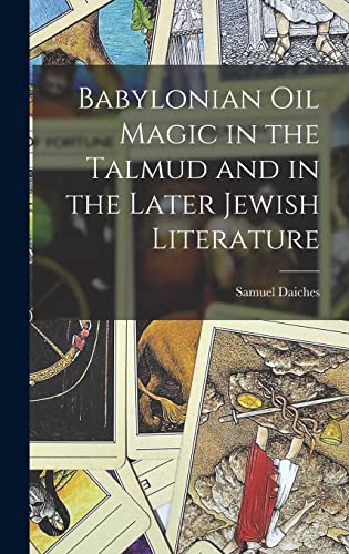 Babylonian Oil Magic in the Talmud and in the Later Jewish Literature
