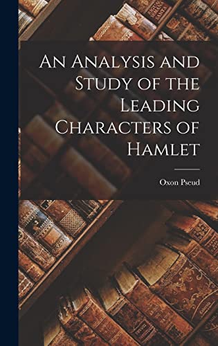 An Analysis and Study of the Leading Characters of Hamlet