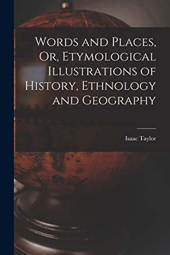 Words and Places, Or, Etymological Illustrations of History, Ethnology and Geography