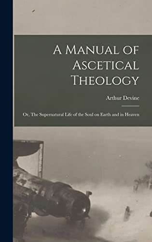 A Manual of Ascetical Theology
