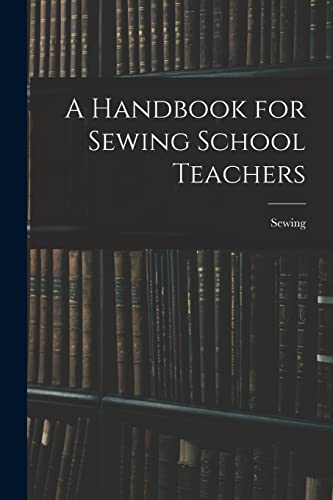 A Handbook for Sewing School Teachers
