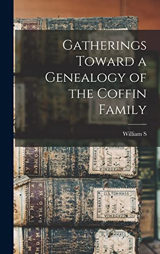 Gatherings Toward a Genealogy of the Coffin Family