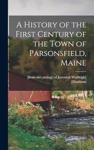 A History of the First Century of the Town of Parsonsfield, Maine