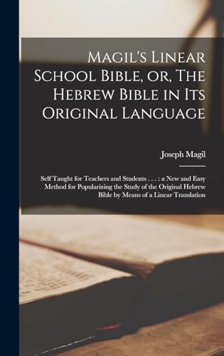 Magil's Linear School Bible, or, The Hebrew Bible in its Original Language