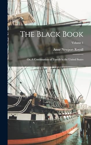 The Black Book; or, A Continuation of Travels in the United States; Volume 1