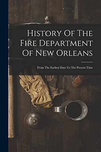 History Of The Fire Department Of New Orleans