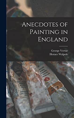 Anecdotes of Painting in England