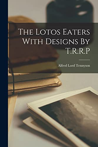 The Lotos Eaters With Designs By T.R.R.P