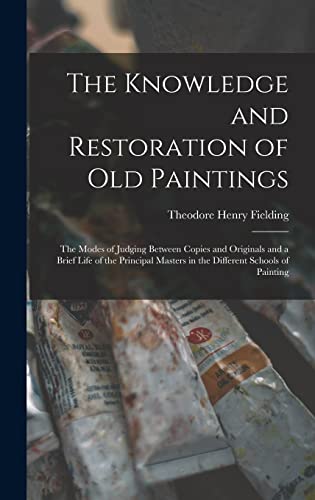The Knowledge and Restoration of Old Paintings