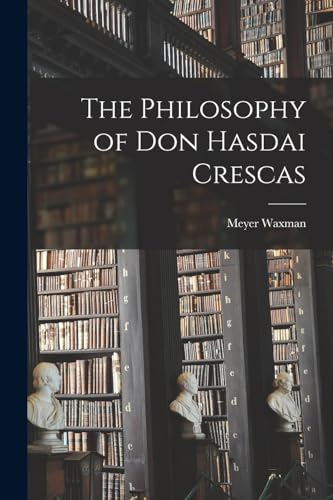 The Philosophy of Don Hasdai Crescas