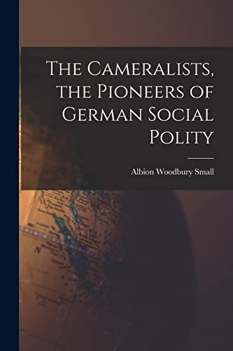 The Cameralists, the Pioneers of German Social Polity