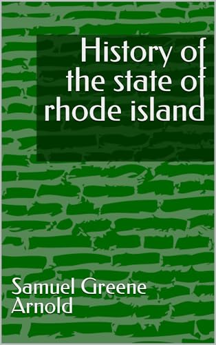 History of the State of Rhode Island and Providence Plantations
