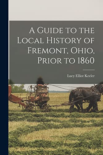 A Guide to the Local History of Fremont, Ohio, Prior to 1860