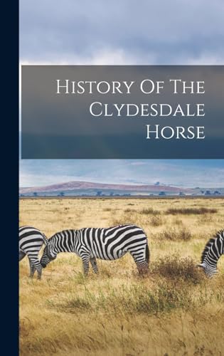 History Of The Clydesdale Horse