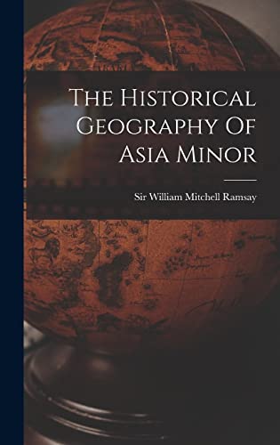 The Historical Geography Of Asia Minor