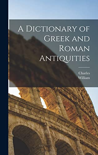 A Dictionary of Greek and Roman Antiquities