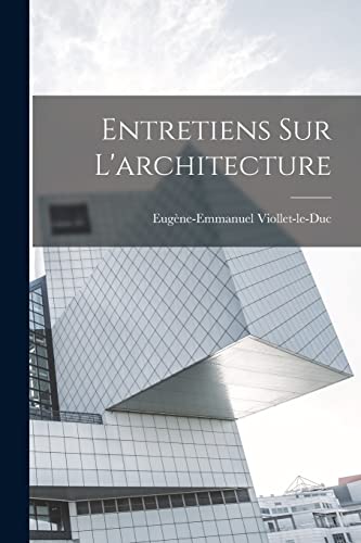 Entretiens sur l'architecture