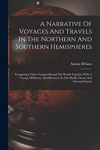A Narrative Of Voyages And Travels In The Northern And Southern Hemispheres