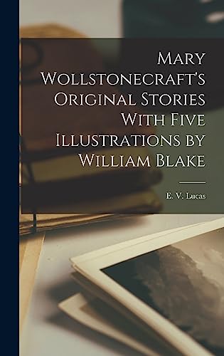 Mary Wollstonecraft's Original Stories With Five Illustrations by William Blake