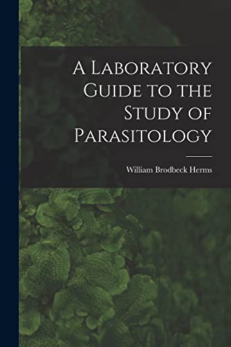 A Laboratory Guide to the Study of Parasitology