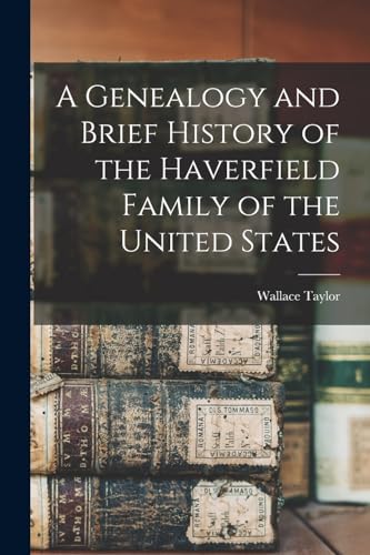 A Genealogy and Brief History of the Haverfield Family of the United States