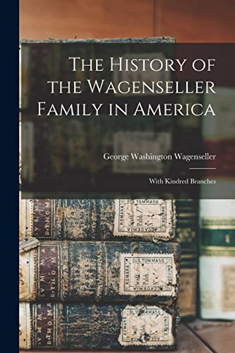 The History of the Wagenseller Family in America