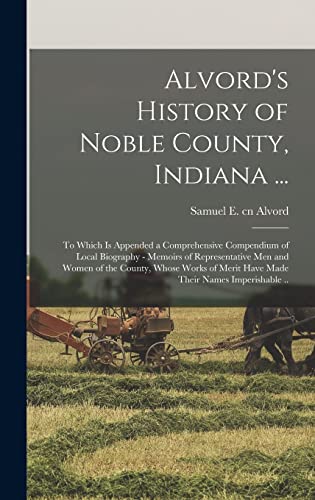 Alvord's History of Noble County, Indiana ...
