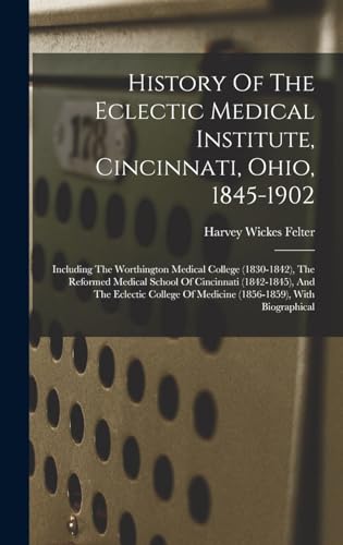 History Of The Eclectic Medical Institute, Cincinnati, Ohio, 1845-1902