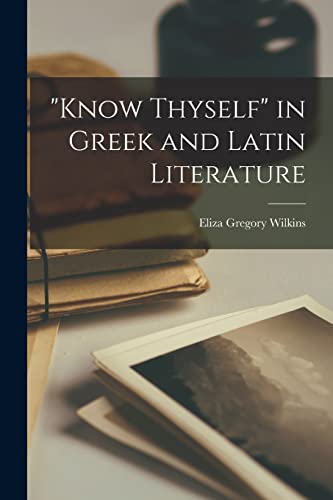 'Know Thyself' in Greek and Latin Literature