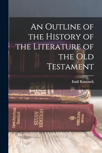 An Outline of the History of the Literature of the Old Testament