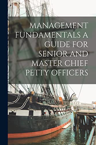 MANAGEMENT FUNDAMENTALS A GUIDE FOR SENIOR AND MASTER CHIEF PETTY OFFICERS