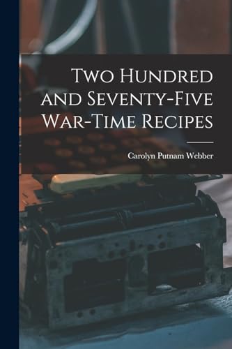 Two Hundred and Seventy-five War-time Recipes