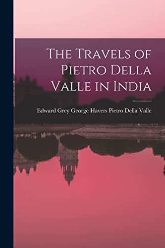 The Travels of Pietro Della Valle in India