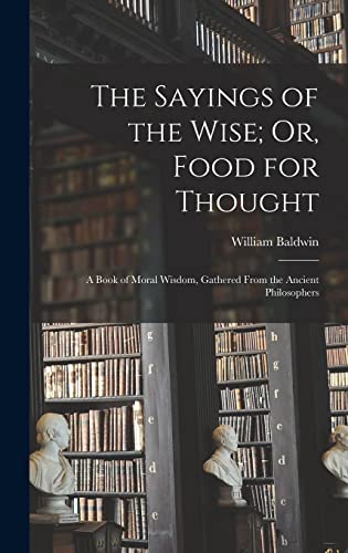 The Sayings of the Wise; Or, Food for Thought