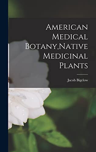 American Medical Botany,Native Medicinal Plants