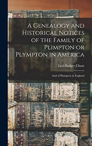 A Genealogy and Historical Notices of the Family of Plimpton or Plympton in America