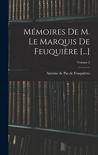 Mémoires De M. Le Marquis De Feuquière [...]; Volume 2
