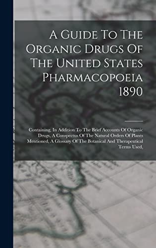 A Guide To The Organic Drugs Of The United States Pharmacopoeia 1890