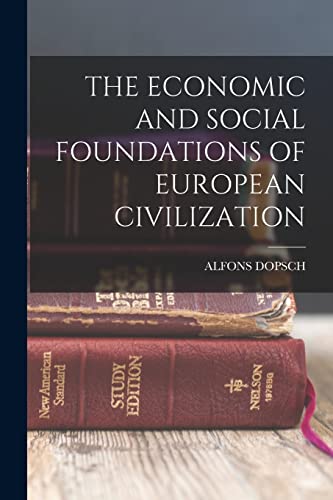 THE ECONOMIC AND SOCIAL FOUNDATIONS OF EUROPEAN CIVILIZATION