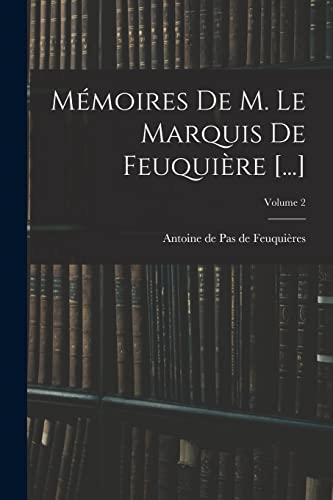 Mémoires De M. Le Marquis De Feuquière [...]; Volume 2